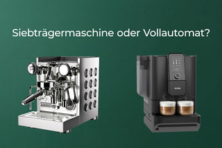 Siebträgermaschine oder Vollautomat?