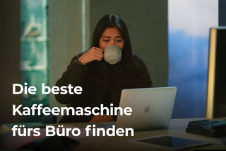 Die beste Kaffeemaschine fürs Büro finden
